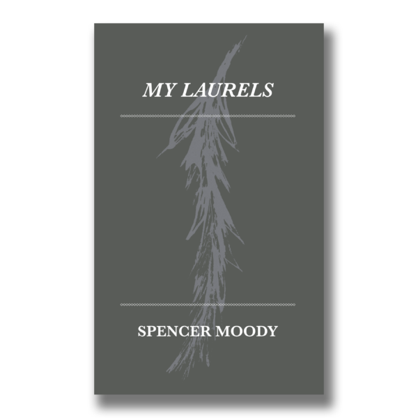 My Laurels by Spencer Moody (2nd Edition)